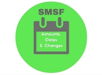 SMSF Critical Amounts, Changes & Dates