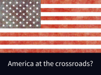 America at the crossroads? Challenges for the new President.