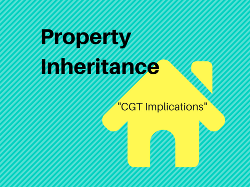 Property Inheritance  CGT Implications