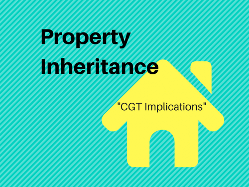 Property Inheritance – CGT Implications