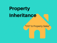 Property Inheritance – CGT & Property Sales