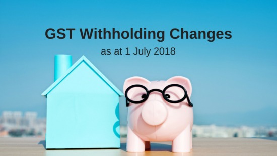 Withholding GST as at 1 July 2018